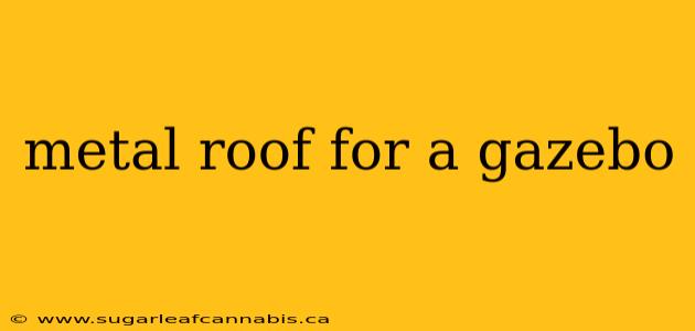 metal roof for a gazebo