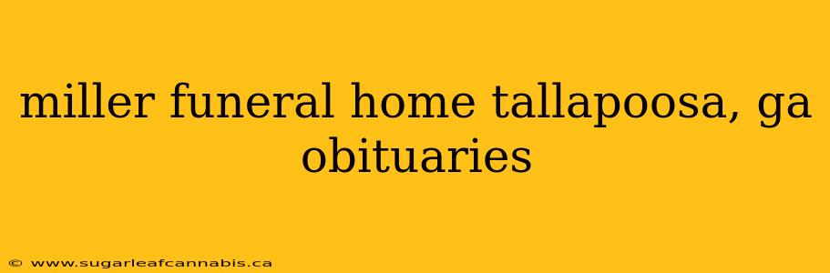 miller funeral home tallapoosa, ga obituaries
