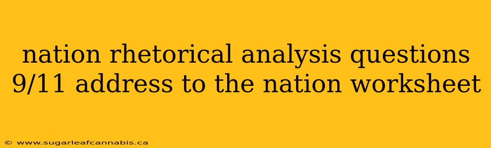 nation rhetorical analysis questions 9/11 address to the nation worksheet