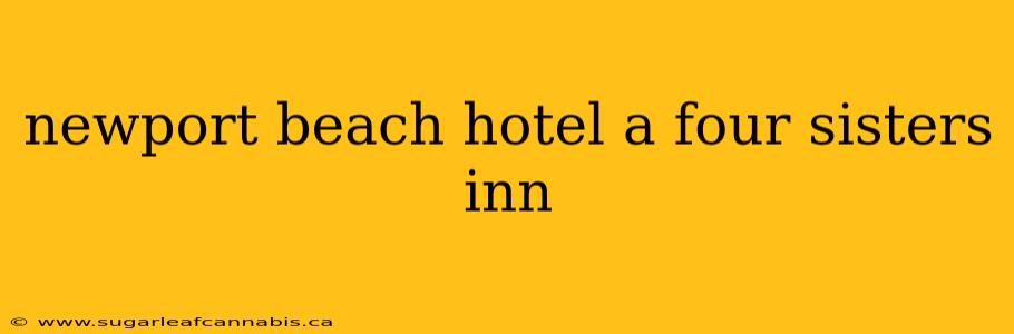 newport beach hotel a four sisters inn
