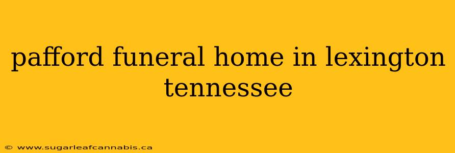 pafford funeral home in lexington tennessee