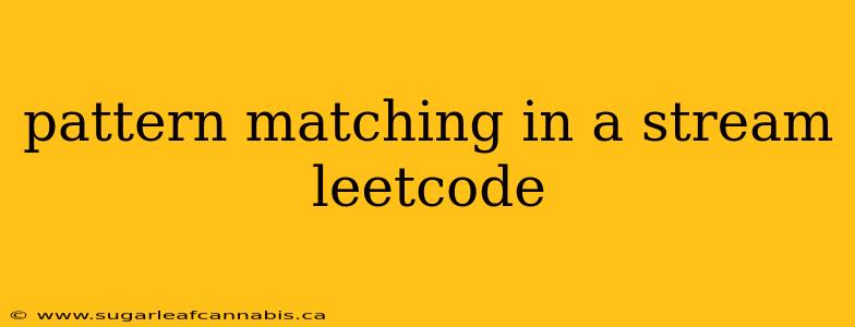 pattern matching in a stream leetcode