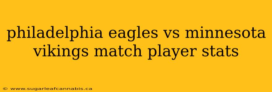 philadelphia eagles vs minnesota vikings match player stats