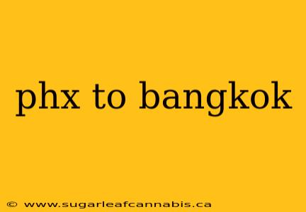 phx to bangkok