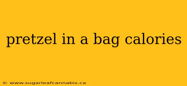 pretzel in a bag calories