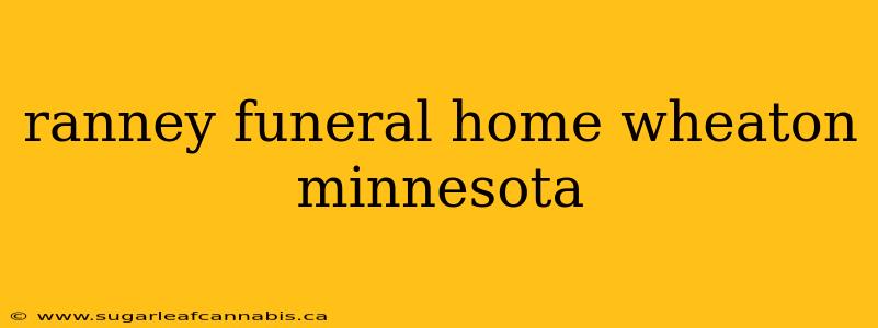 ranney funeral home wheaton minnesota