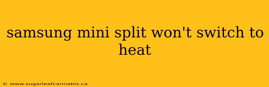 samsung mini split won't switch to heat