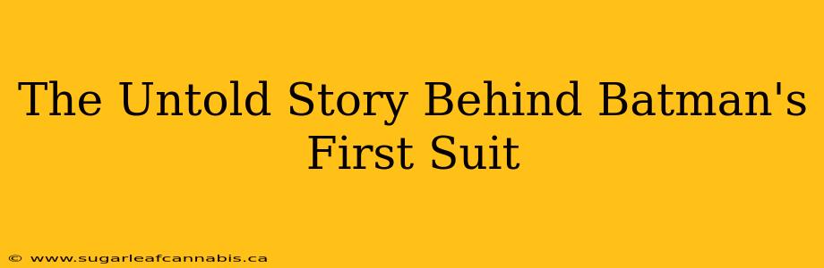 The Untold Story Behind Batman's First Suit