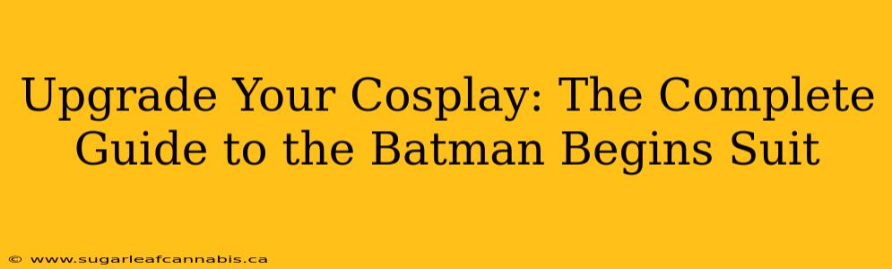 Upgrade Your Cosplay: The Complete Guide to the Batman Begins Suit