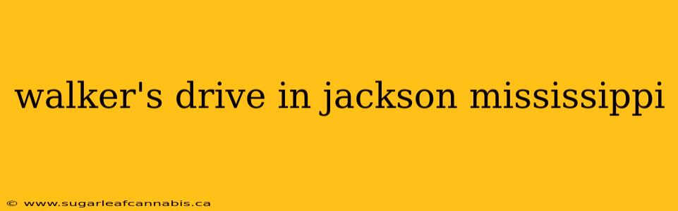 walker's drive in jackson mississippi