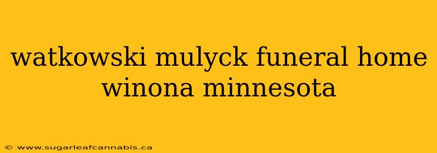 watkowski mulyck funeral home winona minnesota