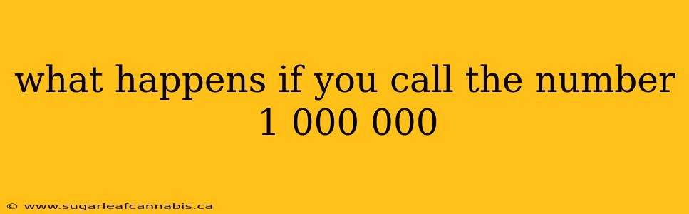 what happens if you call the number 1 000 000