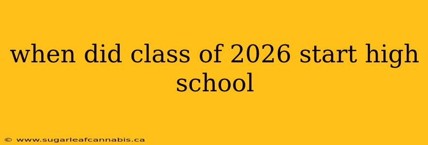 when did class of 2026 start high school