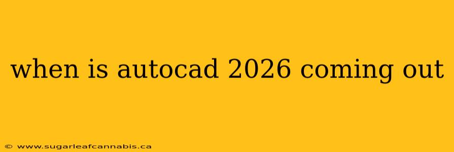when is autocad 2026 coming out