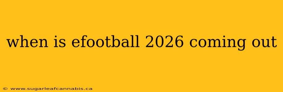 when is efootball 2026 coming out