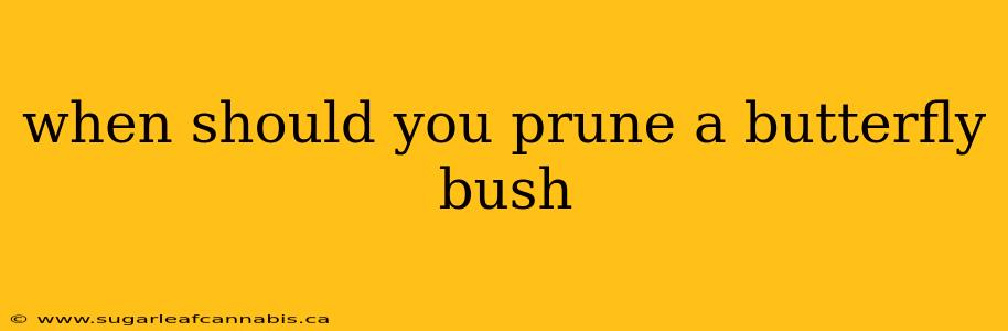 when should you prune a butterfly bush