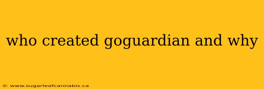 who created goguardian and why