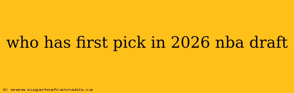 who has first pick in 2026 nba draft