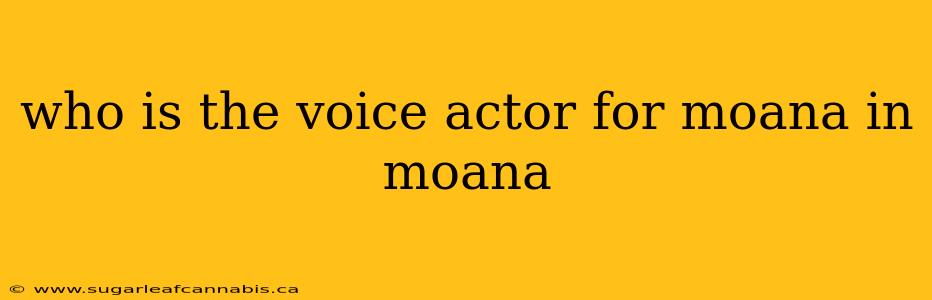 who is the voice actor for moana in moana