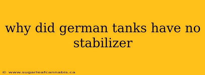 why did german tanks have no stabilizer