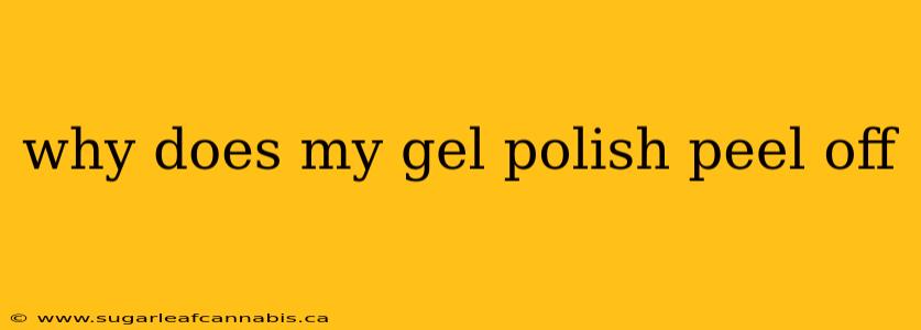 why does my gel polish peel off