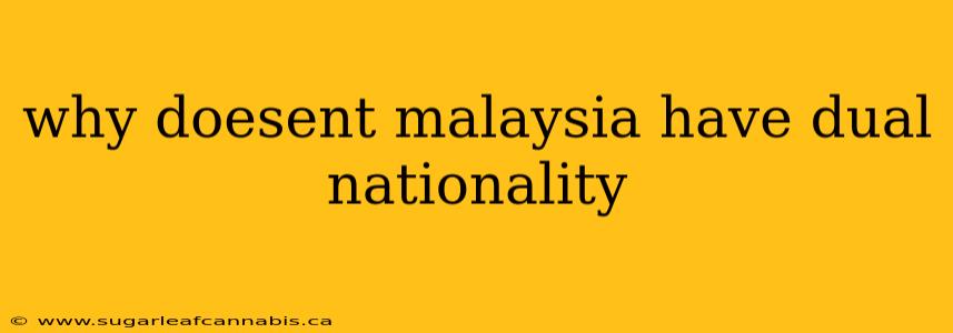 why doesent malaysia have dual nationality