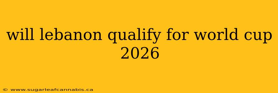 will lebanon qualify for world cup 2026
