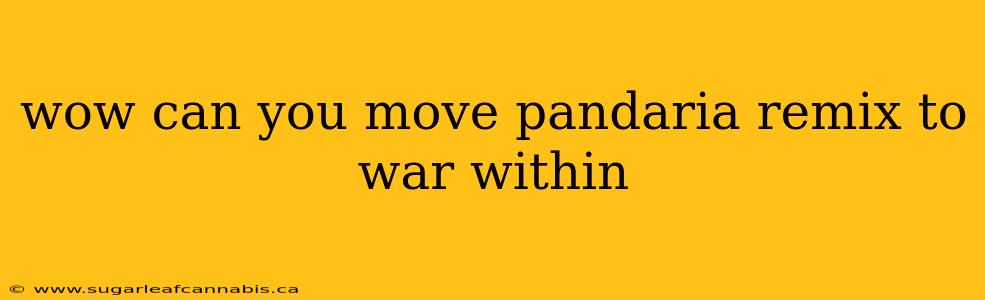 wow can you move pandaria remix to war within